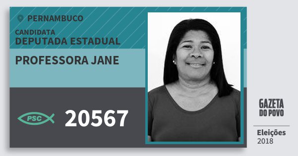 Santinho Professora Jane 20567 (PSC) Deputada Estadual | Pernambuco | Eleições 2018 Santinho Professora Jane 20567 (PSC) Deputada Estadual | Pernambuco | Eleições 2018