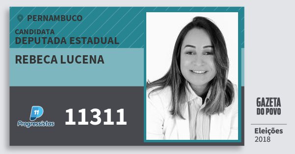 Santinho Rebeca Lucena 11311 (PP) Deputada Estadual | Pernambuco | Eleições 2018 Santinho Rebeca Lucena 11311 (PP) Deputada Estadual | Pernambuco | Eleições 2018