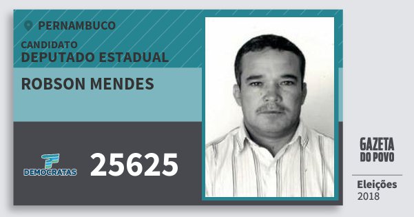 Santinho Robson Mendes 25625 (DEM) Deputado Estadual | Pernambuco | Eleições 2018 Santinho Robson Mendes 25625 (DEM) Deputado Estadual | Pernambuco | Eleições 2018