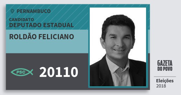Santinho Roldão Feliciano 20110 (PSC) Deputado Estadual | Pernambuco | Eleições 2018 Santinho Roldão Feliciano 20110 (PSC) Deputado Estadual | Pernambuco | Eleições 2018
