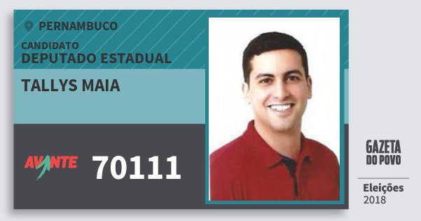 Santinho Tallys Maia 70111 (AVANTE) Deputado Estadual | Pernambuco | Eleições 2018 Santinho Tallys Maia 70111 (AVANTE) Deputado Estadual | Pernambuco | Eleições 2018