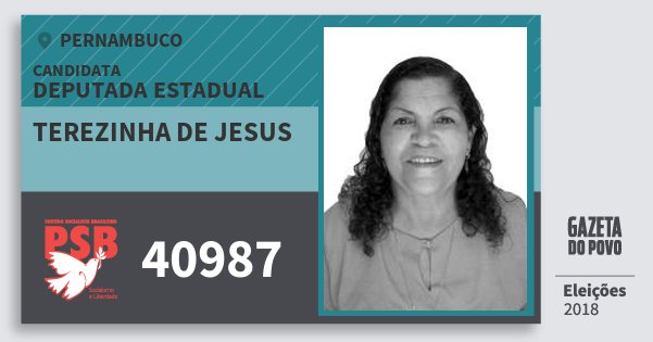 Santinho Terezinha de Jesus 40987 (PSB) Deputada Estadual | Pernambuco | Eleições 2018 Santinho Terezinha de Jesus 40987 (PSB) Deputada Estadual | Pernambuco | Eleições 2018