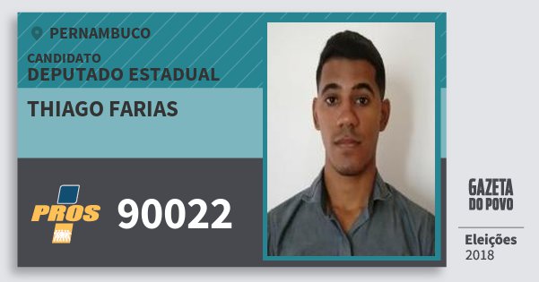 Santinho Thiago Farias 90022 (PROS) Deputado Estadual | Pernambuco | Eleições 2018 Santinho Thiago Farias 90022 (PROS) Deputado Estadual | Pernambuco | Eleições 2018
