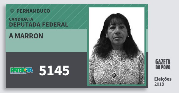 Santinho A Marron 5145 (PATRI) Deputada Federal | Pernambuco | Eleições 2018 Santinho A Marron 5145 (PATRI) Deputada Federal | Pernambuco | Eleições 2018