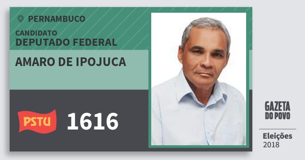 Santinho Amaro de Ipojuca 1616 (PSTU) Deputado Federal | Pernambuco | Eleições 2018 Santinho Amaro de Ipojuca 1616 (PSTU) Deputado Federal | Pernambuco | Eleições 2018