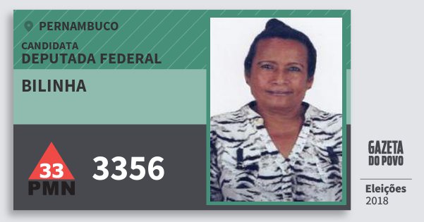 Santinho Bilinha 3356 (PMN) Deputada Federal | Pernambuco | Eleições 2018 Santinho Bilinha 3356 (PMN) Deputada Federal | Pernambuco | Eleições 2018