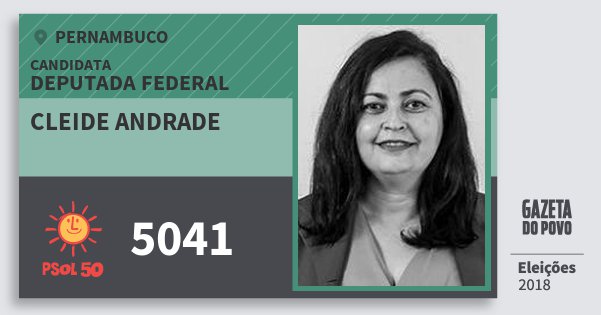 Santinho Cleide Andrade 5041 (PSOL) Deputada Federal | Pernambuco | Eleições 2018 Santinho Cleide Andrade 5041 (PSOL) Deputada Federal | Pernambuco | Eleições 2018