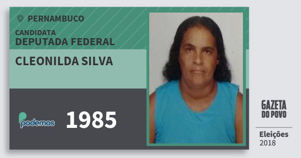 Santinho Cleonilda Silva 1985 (PODE) Deputada Federal | Pernambuco | Eleições 2018 Santinho Cleonilda Silva 1985 (PODE) Deputada Federal | Pernambuco | Eleições 2018