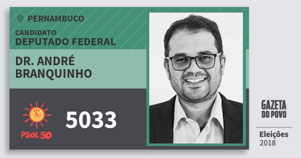 Santinho Dr. André Branquinho 5033 (PSOL) Deputado Federal | Pernambuco | Eleições 2018 Santinho Dr. André Branquinho 5033 (PSOL) Deputado Federal | Pernambuco | Eleições 2018
