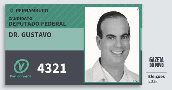 Santinho Dr. Gustavo 4321 (PV) Deputado Federal | Pernambuco | Eleições 2018 Santinho Dr. Gustavo 4321 (PV) Deputado Federal | Pernambuco | Eleições 2018