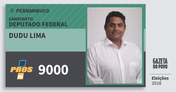 Santinho Dudu Lima 9000 (PROS) Deputado Federal | Pernambuco | Eleições 2018 Santinho Dudu Lima 9000 (PROS) Deputado Federal | Pernambuco | Eleições 2018