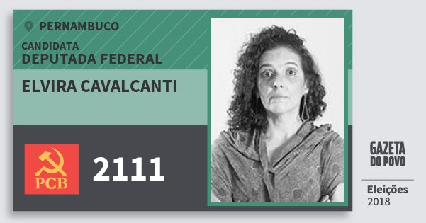 Santinho Elvira Cavalcanti 2111 (PCB) Deputada Federal | Pernambuco | Eleições 2018 Santinho Elvira Cavalcanti 2111 (PCB) Deputada Federal | Pernambuco | Eleições 2018