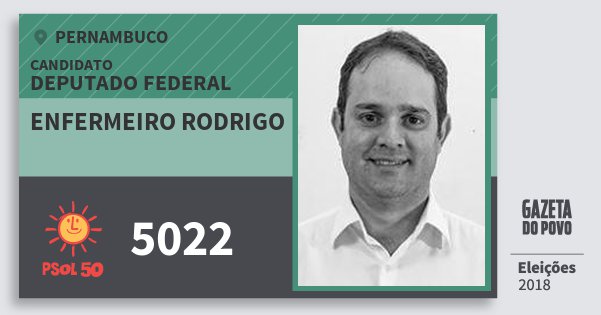 Santinho Enfermeiro Rodrigo 5022 (PSOL) Deputado Federal | Pernambuco | Eleições 2018 Santinho Enfermeiro Rodrigo 5022 (PSOL) Deputado Federal | Pernambuco | Eleições 2018