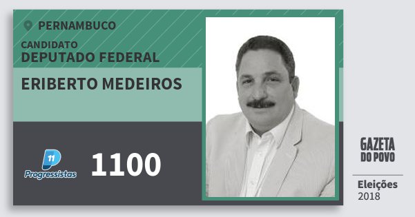 Santinho Eriberto Medeiros 1100 (PP) Deputado Federal | Pernambuco | Eleições 2018 Santinho Eriberto Medeiros 1100 (PP) Deputado Federal | Pernambuco | Eleições 2018