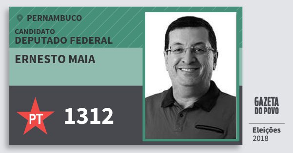 Santinho Ernesto Maia 1312 (PT) Deputado Federal | Pernambuco | Eleições 2018 Santinho Ernesto Maia 1312 (PT) Deputado Federal | Pernambuco | Eleições 2018
