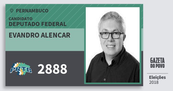 Santinho Evandro Alencar 2888 (PRTB) Deputado Federal | Pernambuco | Eleições 2018 Santinho Evandro Alencar 2888 (PRTB) Deputado Federal | Pernambuco | Eleições 2018