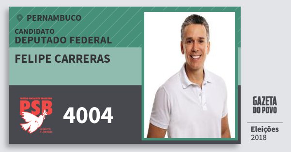 Santinho Felipe Carreras 4004 (PSB) Deputado Federal | Pernambuco | Eleições 2018 Santinho Felipe Carreras 4004 (PSB) Deputado Federal | Pernambuco | Eleições 2018