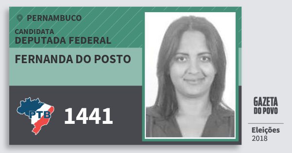 Santinho Fernanda do Posto 1441 (PTB) Deputada Federal | Pernambuco | Eleições 2018 Santinho Fernanda do Posto 1441 (PTB) Deputada Federal | Pernambuco | Eleições 2018
