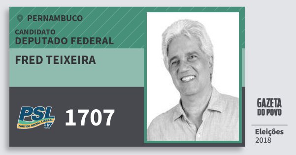 Santinho Fred Teixeira 1707 (PSL) Deputado Federal | Pernambuco | Eleições 2018 Santinho Fred Teixeira 1707 (PSL) Deputado Federal | Pernambuco | Eleições 2018