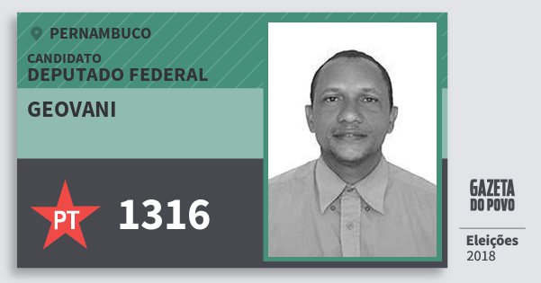 Santinho Geovani 1316 (PT) Deputado Federal | Pernambuco | Eleições 2018 Santinho Geovani 1316 (PT) Deputado Federal | Pernambuco | Eleições 2018