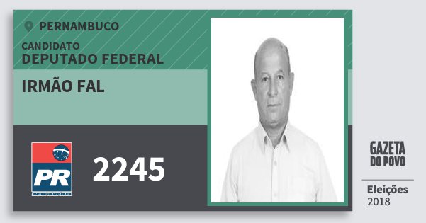 Santinho Irmão Fal 2245 (PR) Deputado Federal | Pernambuco | Eleições 2018 Santinho Irmão Fal 2245 (PR) Deputado Federal | Pernambuco | Eleições 2018