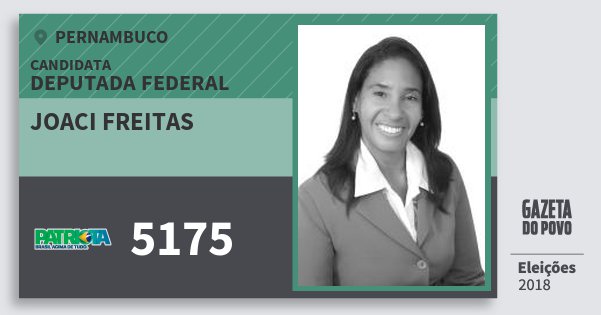 Santinho Joaci Freitas 5175 (PATRI) Deputada Federal | Pernambuco | Eleições 2018 Santinho Joaci Freitas 5175 (PATRI) Deputada Federal | Pernambuco | Eleições 2018