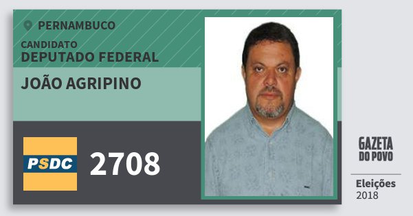 Santinho João Agripino 2708 (DC) Deputado Federal | Pernambuco | Eleições 2018 Santinho João Agripino 2708 (DC) Deputado Federal | Pernambuco | Eleições 2018