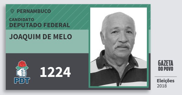 Santinho Joaquim de Melo 1224 (PDT) Deputado Federal | Pernambuco | Eleições 2018 Santinho Joaquim de Melo 1224 (PDT) Deputado Federal | Pernambuco | Eleições 2018