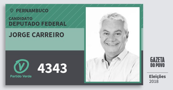 Santinho Jorge Carreiro 4343 (PV) Deputado Federal | Pernambuco | Eleições 2018 Santinho Jorge Carreiro 4343 (PV) Deputado Federal | Pernambuco | Eleições 2018