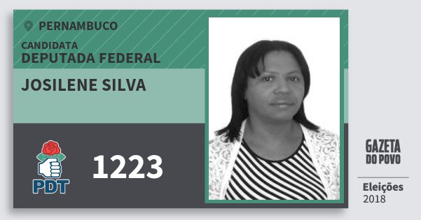 Santinho Josilene Silva 1223 (PDT) Deputada Federal | Pernambuco | Eleições 2018 Santinho Josilene Silva 1223 (PDT) Deputada Federal | Pernambuco | Eleições 2018