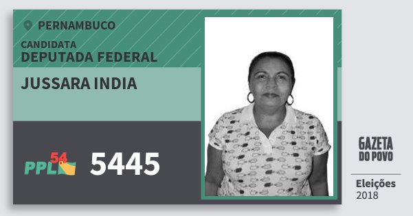 Santinho Jussara India 5445 (PPL) Deputada Federal | Pernambuco | Eleições 2018 Santinho Jussara India 5445 (PPL) Deputada Federal | Pernambuco | Eleições 2018