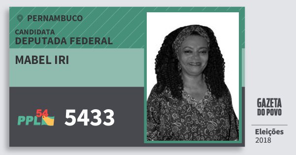 Santinho Mabel Iri 5433 (PPL) Deputada Federal | Pernambuco | Eleições 2018 Santinho Mabel Iri 5433 (PPL) Deputada Federal | Pernambuco | Eleições 2018