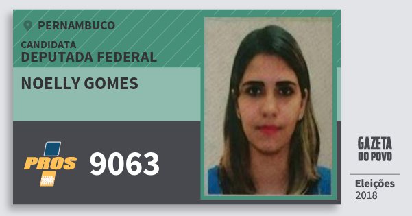 Santinho Noelly Gomes 9063 (PROS) Deputada Federal | Pernambuco | Eleições 2018 Santinho Noelly Gomes 9063 (PROS) Deputada Federal | Pernambuco | Eleições 2018