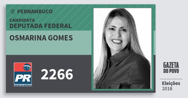 Santinho Osmarina Gomes 2266 (PR) Deputada Federal | Pernambuco | Eleições 2018 Santinho Osmarina Gomes 2266 (PR) Deputada Federal | Pernambuco | Eleições 2018