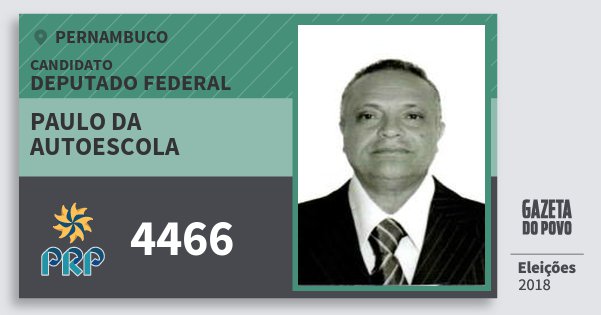 Santinho Paulo da Autoescola 4466 (PRP) Deputado Federal | Pernambuco | Eleições 2018 Santinho Paulo da Autoescola 4466 (PRP) Deputado Federal | Pernambuco | Eleições 2018