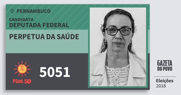 Santinho Perpetua da Saúde 5051 (PSOL) Deputada Federal | Pernambuco | Eleições 2018 Santinho Perpetua da Saúde 5051 (PSOL) Deputada Federal | Pernambuco | Eleições 2018