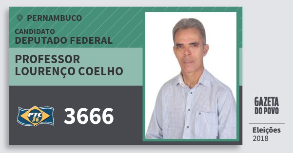 Santinho Professor Lourenço Coelho 3666 (PTC) Deputado Federal | Pernambuco | Eleições 2018 Santinho Professor Lourenço Coelho 3666 (PTC) Deputado Federal | Pernambuco | Eleições 2018