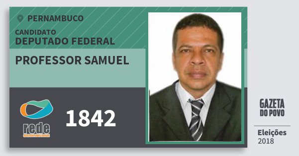 Santinho Professor Samuel 1842 (REDE) Deputado Federal | Pernambuco | Eleições 2018 Santinho Professor Samuel 1842 (REDE) Deputado Federal | Pernambuco | Eleições 2018