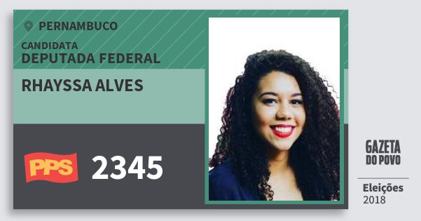 Santinho Rhayssa Alves 2345 (PPS) Deputada Federal | Pernambuco | Eleições 2018 Santinho Rhayssa Alves 2345 (PPS) Deputada Federal | Pernambuco | Eleições 2018