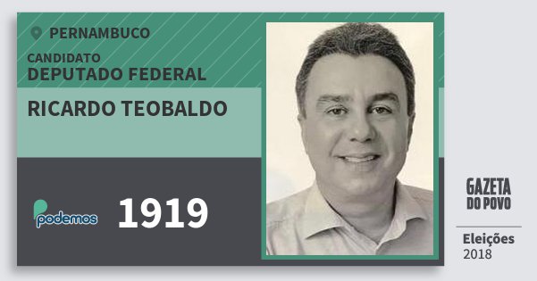 Santinho Ricardo Teobaldo 1919 (PODE) Deputado Federal | Pernambuco | Eleições 2018 Santinho Ricardo Teobaldo 1919 (PODE) Deputado Federal | Pernambuco | Eleições 2018