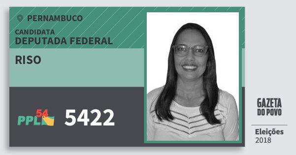 Santinho Riso 5422 (PPL) Deputada Federal | Pernambuco | Eleições 2018 Santinho Riso 5422 (PPL) Deputada Federal | Pernambuco | Eleições 2018