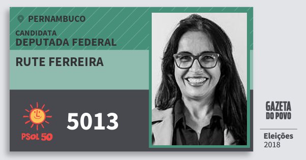 Santinho Rute Ferreira 5013 (PSOL) Deputada Federal | Pernambuco | Eleições 2018 Santinho Rute Ferreira 5013 (PSOL) Deputada Federal | Pernambuco | Eleições 2018