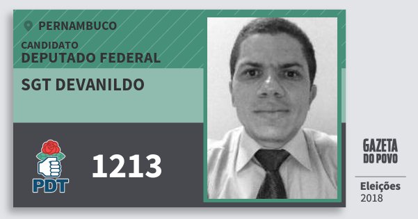 Santinho Sgt Devanildo 1213 (PDT) Deputado Federal | Pernambuco | Eleições 2018 Santinho Sgt Devanildo 1213 (PDT) Deputado Federal | Pernambuco | Eleições 2018
