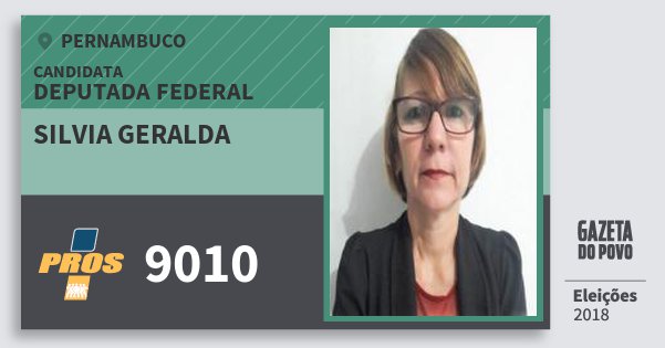 Santinho Silvia Geralda 9010 (PROS) Deputada Federal | Pernambuco | Eleições 2018 Santinho Silvia Geralda 9010 (PROS) Deputada Federal | Pernambuco | Eleições 2018