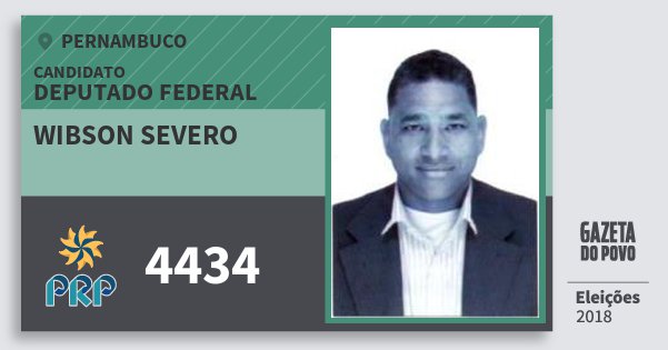 Santinho Wibson Severo 4434 (PRP) Deputado Federal | Pernambuco | Eleições 2018 Santinho Wibson Severo 4434 (PRP) Deputado Federal | Pernambuco | Eleições 2018