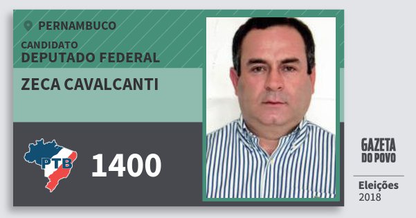 Santinho Zeca Cavalcanti 1400 (PTB) Deputado Federal | Pernambuco | Eleições 2018 Santinho Zeca Cavalcanti 1400 (PTB) Deputado Federal | Pernambuco | Eleições 2018