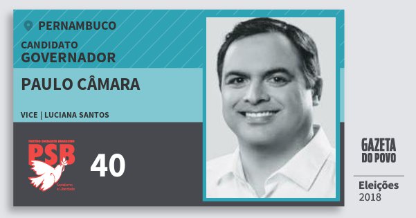 Santinho Paulo Câmara 40 (PSB) Governador | Pernambuco | Eleições 2018 Santinho Paulo Câmara 40 (PSB) Governador | Pernambuco | Eleições 2018