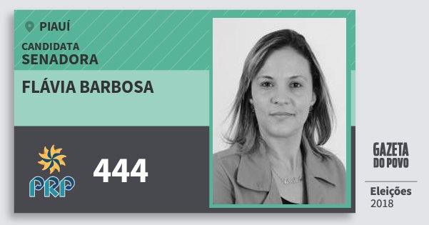 Santinho Flávia Barbosa 444 (PRP) Senadora | Piauí | Eleições 2018 Santinho Flávia Barbosa 444 (PRP) Senadora | Piauí | Eleições 2018
