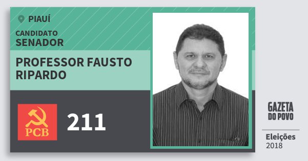 Santinho Professor Fausto Ripardo 211 (PCB) Senador | Piauí | Eleições 2018 Santinho Professor Fausto Ripardo 211 (PCB) Senador | Piauí | Eleições 2018