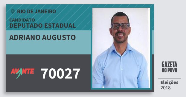 Santinho Adriano Augusto 70027 (AVANTE) Deputado Estadual | Rio de Janeiro | Eleições 2018 Santinho Adriano Augusto 70027 (AVANTE) Deputado Estadual | Rio de Janeiro | Eleições 2018